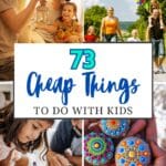 Four different pictures of families having fun with the title, "73 Cheap Things to do with Kids".