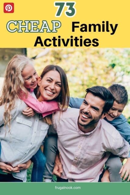 A mother and father are piggy-backing a son and daughter and all are smiling with the words, "73 Cheap Family Activities".