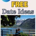 A couple is sitting on a bench looking out over the lake at the mountains with the words, 31 Fabulous Free Date Ideas".