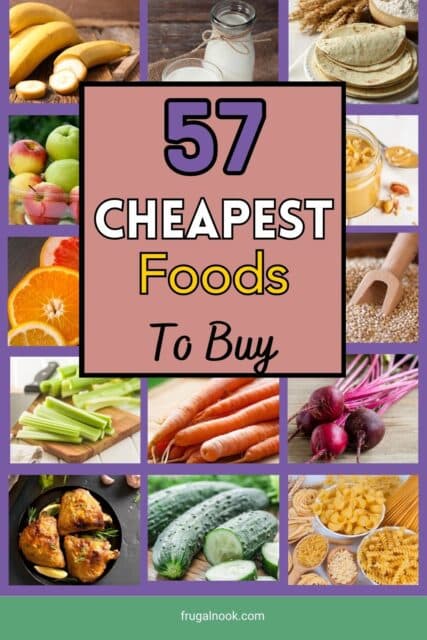 noodles, cucumber, chicken, carrots, celery, beets, quinoa, apples, peanut butter, tortillas, milk and bananas with the title, "57 Cheapest Foods to Buy"