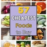 pictures of noodles, quinoa, carrots, beets, grapefruit, cucumber, milk peanut butter, apples, tortillas, chicken, celery and bananas with the title in the middle that says, "57 cheapest Foods to Buy"