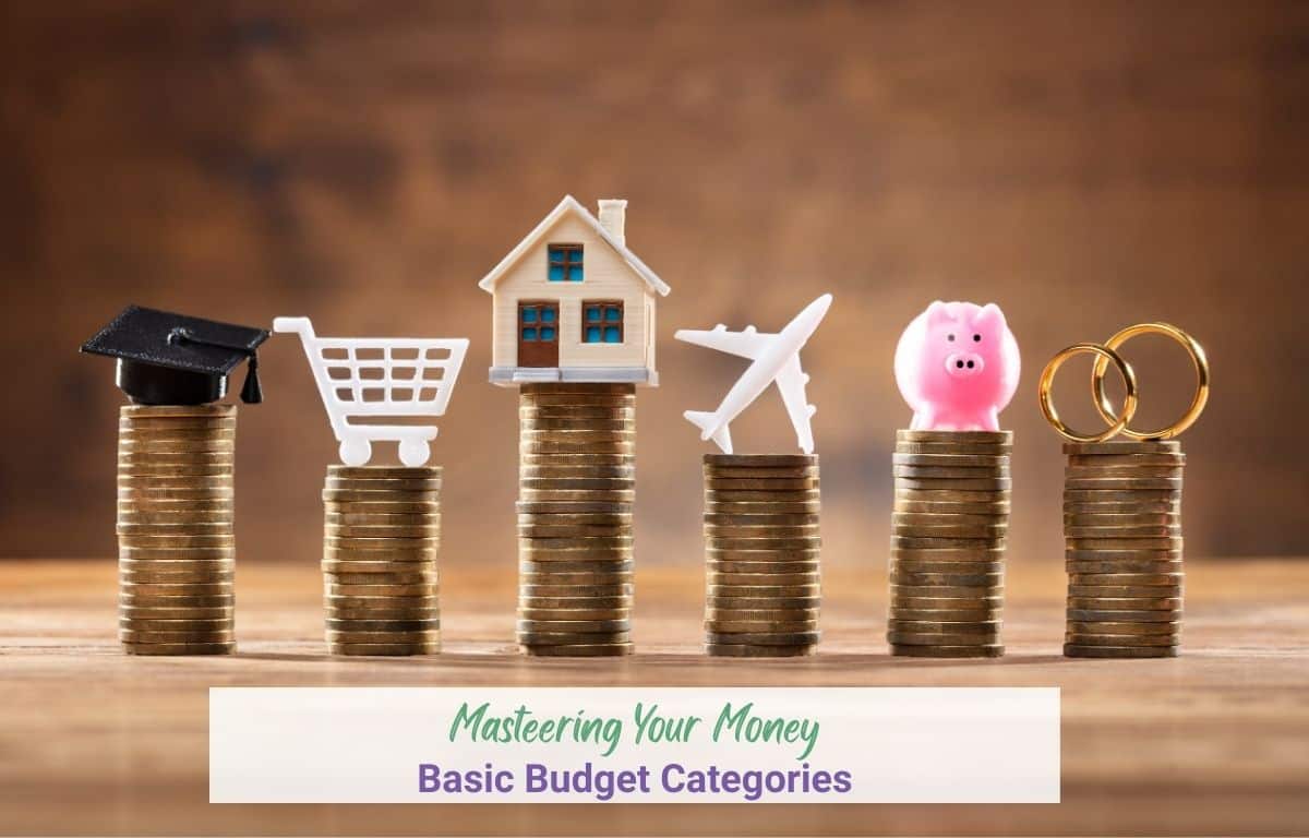 Mastering Your Money With Basic Budget Categories