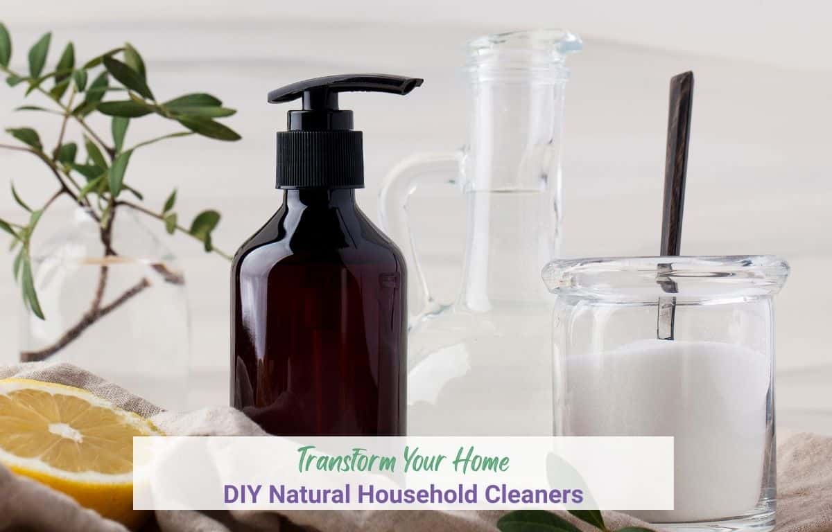 DIY Natural Household Cleaners: Transform Your Home with Simple Ingredients