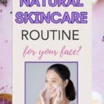 A woman washing her face with the title, "Do You Need a Cheap Natural Sincare Routine for your Face? Get Easy, Customizable Recipes and Tips!"