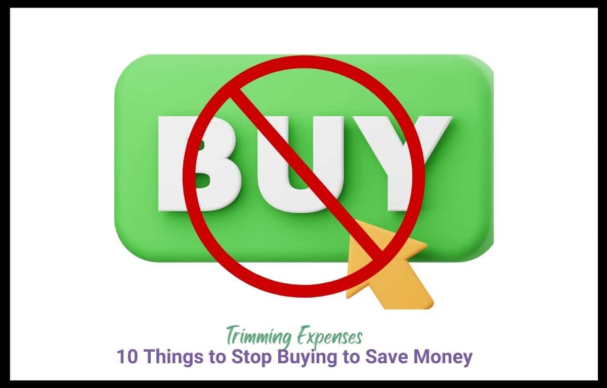 10 Things to Stop Buying to Save Money for Trimming Expenses