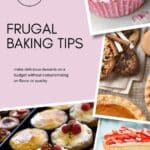 Cupcakes, cake, pie and cookies are pictured with the title, 11 Frugal Baking Tips with the caption, "Make delicious desserts on a budget without compromising on flavor or quality."