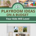 pictures of 3 different playrooms with the title, "49 Playroom Ideas on a Budget Your Children Will Love".