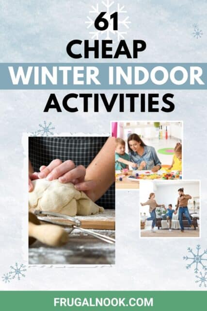Three pictures: someone kneading dough, a family dancing in the living room, a mother and children painting with the title, "61 cheap winter indoor activities".