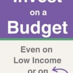 Title, "Invest on a Budget: Even on Low Incomeor on One Income."