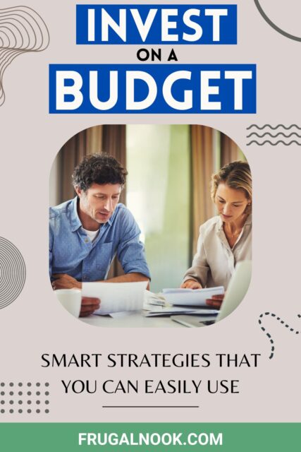 a man and woman are looking over papers with the title, "How to Invest on a Budget: Smart Strategies That You Can Easily Use."