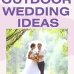 a bride and groom outside with the title, "Budget-Friendly Beautiful Outdoor Wedding Ideas."