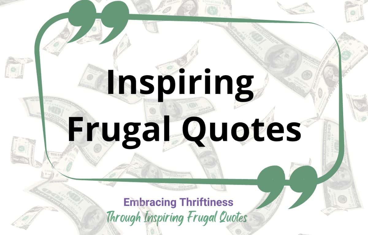 44 Best Wise and Inspiring Frugal Quotes For Money Success