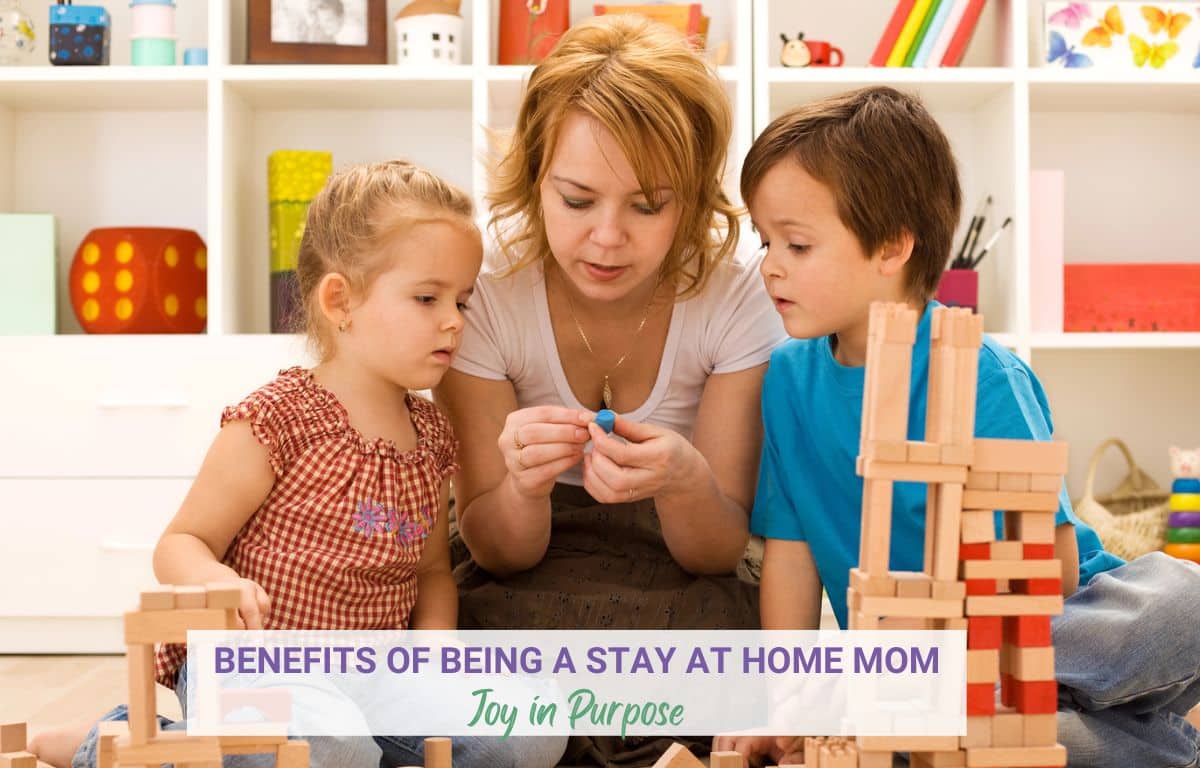 Benefits of Being a Stay-at-Home Mom: Joyous Purpose