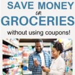 a man and woman at a grocery store with the title, "Save Money on Groceries Without Using Coupons!".