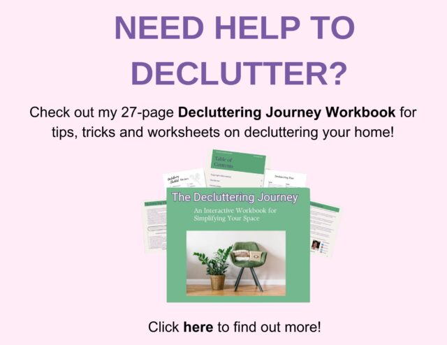 pages of the Decluttering Workbook with the title, "Need Help to Declutter?" It says, "Check out my 27-page Decluttering Journey Workbook for tips, tricks and worksheets on decluttering your home! Click to find out more!"