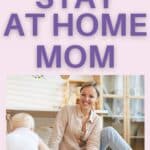a woman watching a baby crawl with the title, "benefits of being a stay-at-home mom"