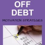 someone writing down "pay off debt" on a calendar with the title, "Paying off Debt: Motivation Strategies."